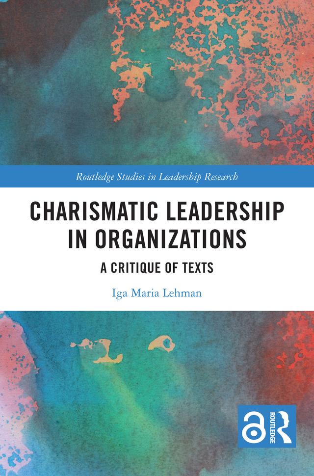 Charismatic Leadership in Organizations by Iga Maria Lehman