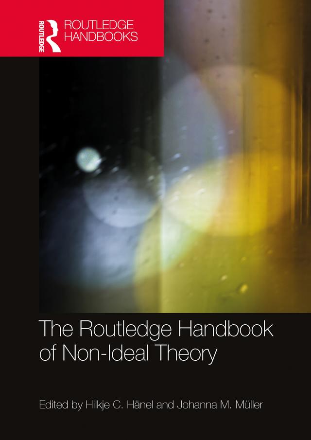The Routledge Handbook of Non-Ideal Theory by Hilkje C. Hänel, Johanna M. Müller