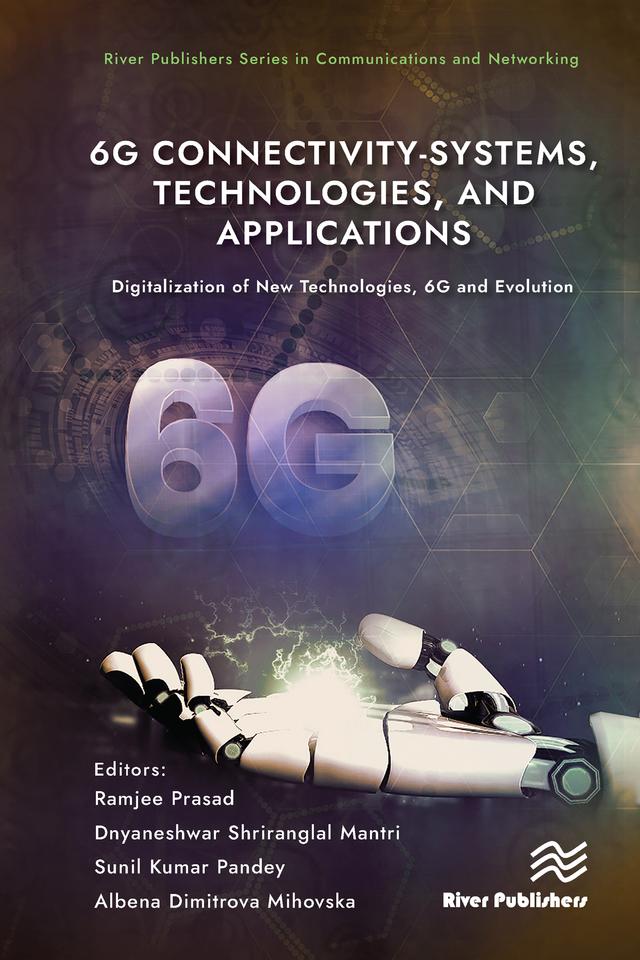 6G Connectivity-Systems, Technologies, and Applications by Albena Dimitrova Mihovska, Dnyaneshwar Shriranglal Mantri, Ramjee Prasad, Sunil Kumar Pandey