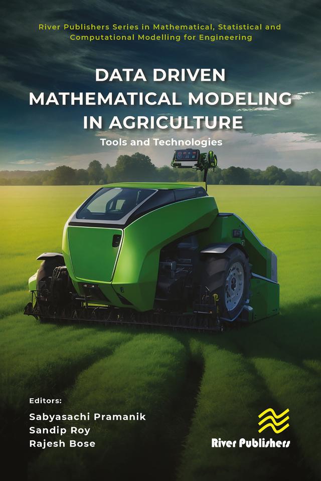 Data Driven Mathematical Modeling in Agriculture by Rajesh Bose, Sabyasachi Pramanik, Sandip Roy
