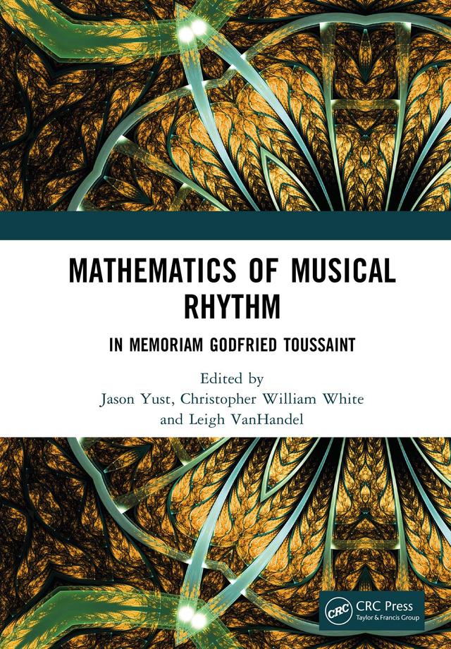 Mathematics of Musical Rhythm by Christopher White, Jason Yust, Leigh VanHandel