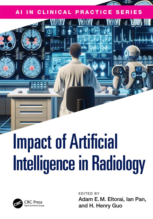 The Impact of Artificial Intelligence in Radiology by Adam E. M. Eltorai, H. Henry Guo