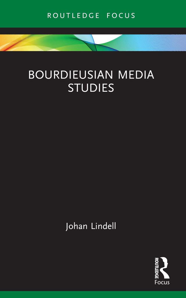 Bourdieusian Media Studies by Johan Lindell
