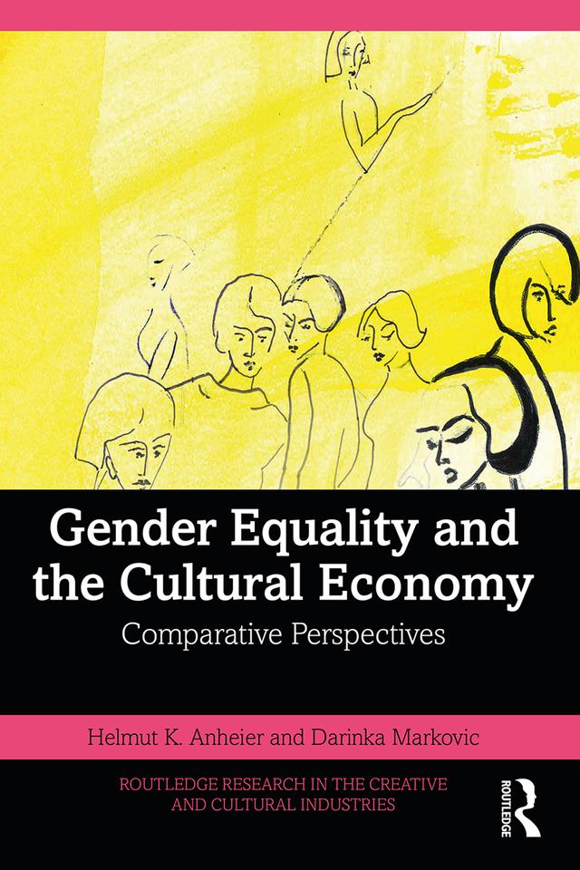 Gender Equality and the Cultural Economy by Darinka Markovic, Helmut K. Anheier