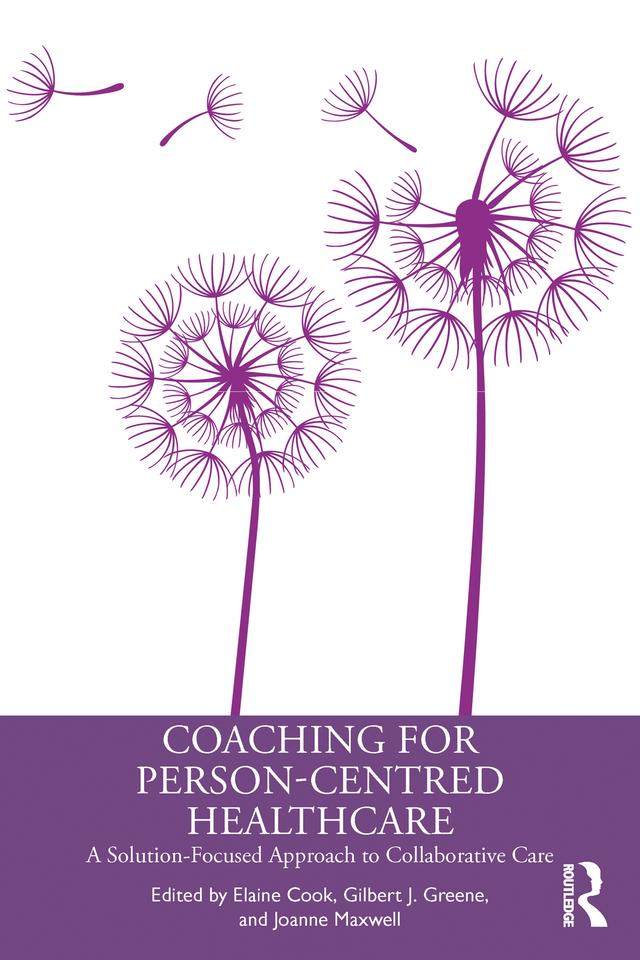 Coaching for Person-Centred Healthcare by Elaine Cook, Gilbert J. Greene, Joanne Maxwell