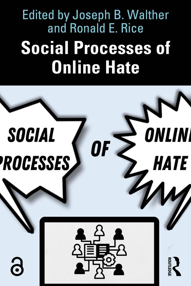 Social Processes of Online Hate by Joseph B. Walther, Ronald E. Rice