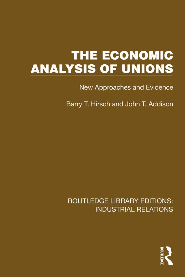 The Economic Analysis of Unions by Barry T. Hirsch, John T. Addison