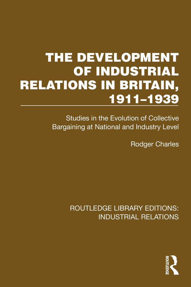 The Development of Industrial Relations in Britain, 1911–1939 by Rodger Charles