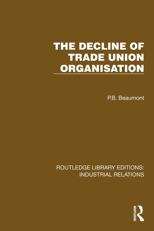 The Decline of Trade Union Organisation by P.B. Beaumont