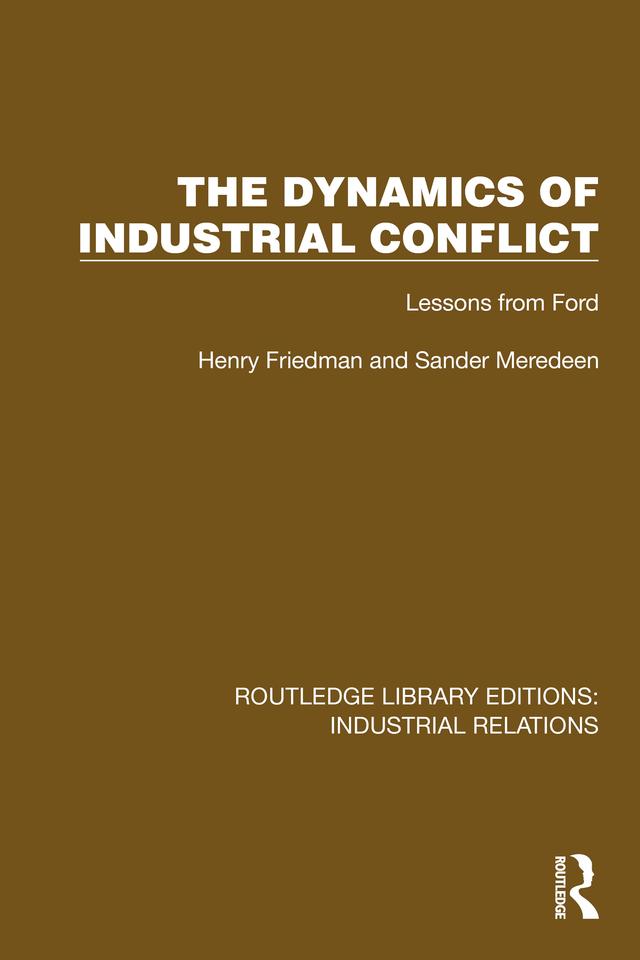 The Dynamics of Industrial Conflict by Henry Friedman, Sander Meredeen