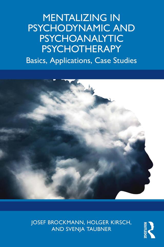Mentalizing in Psychodynamic and Psychoanalytic Psychotherapy by Holger Kirsch, Josef Brockmann, Svenja Taubner
