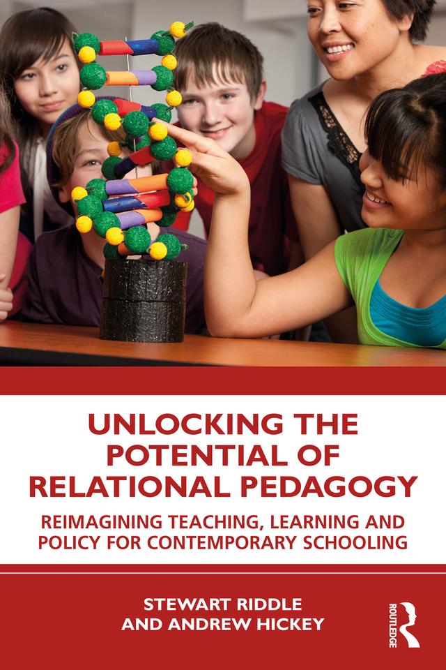 Unlocking the Potential of Relational Pedagogy by Andrew Hickey, Stewart Riddle