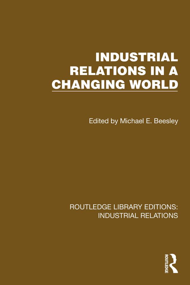 Industrial Relations in a Changing World by Michael E. Beesley