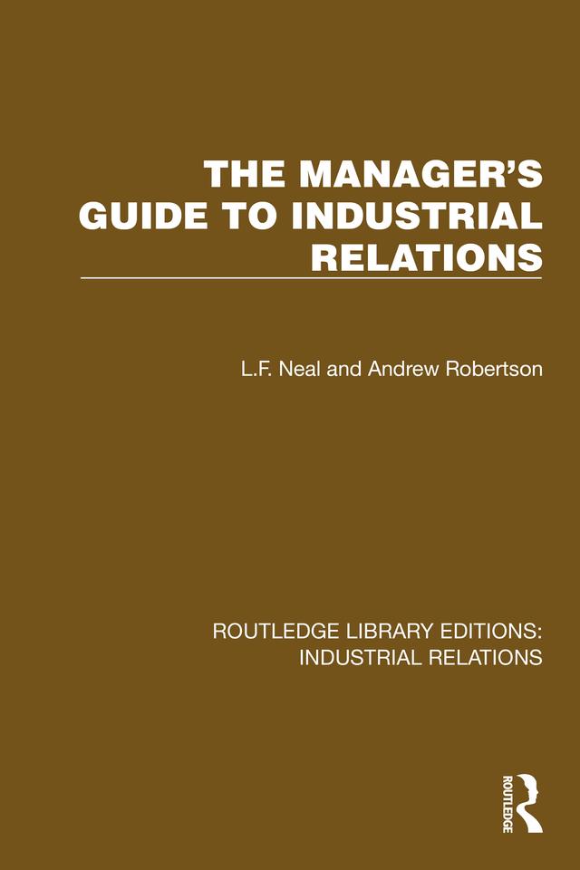 The Manager's Guide to Industrial Relations by Andrew Robertson, L.F. Neal