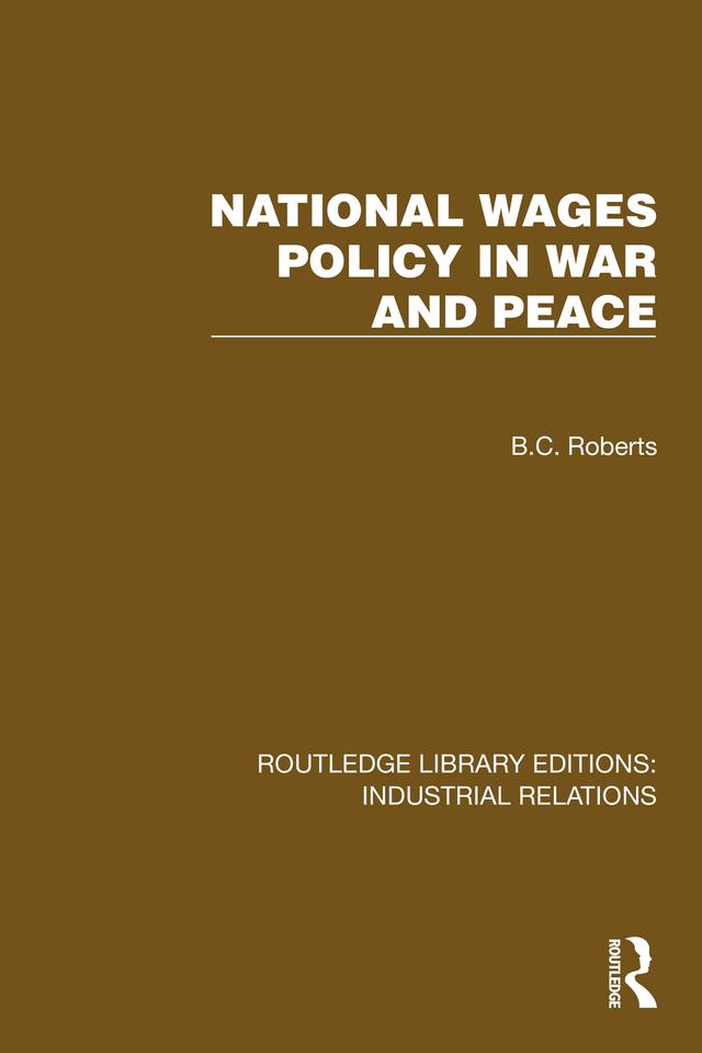 National Wages Policy in War and Peace by B.C. Roberts