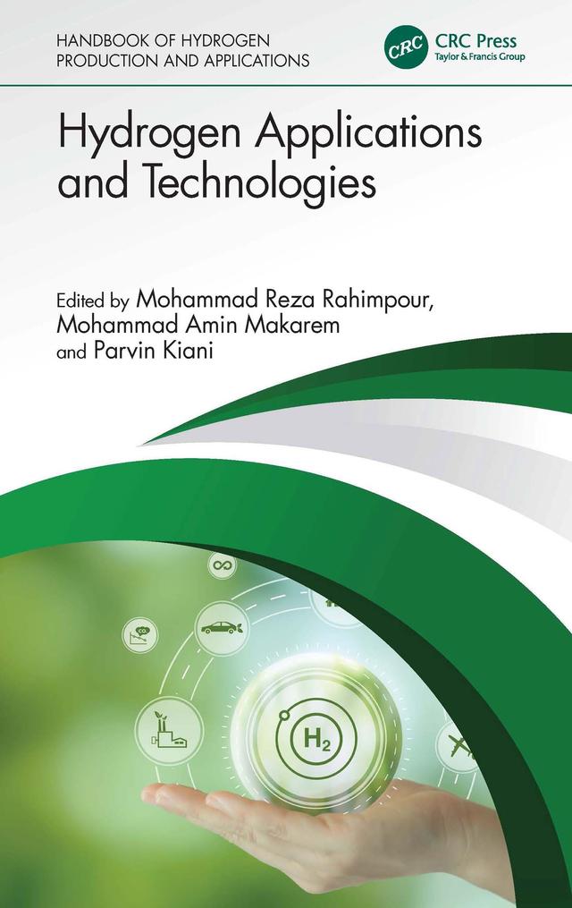 Hydrogen Applications and Technologies by Mohammad Amin Makarem, Mohammad Reza Rahimpour, Parvin Kiani