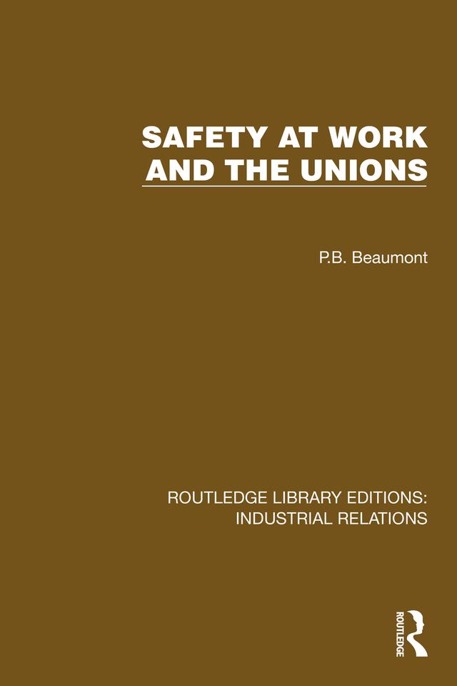 Safety at Work and the Unions by P.B. Beaumont