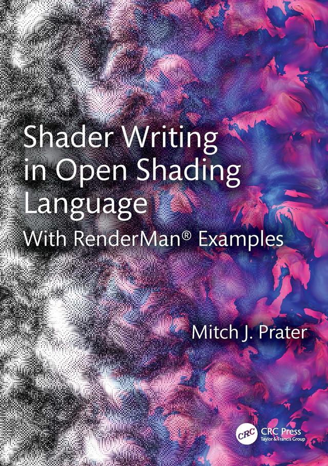 Shader Writing in Open Shading Language by Mitch J. Prater