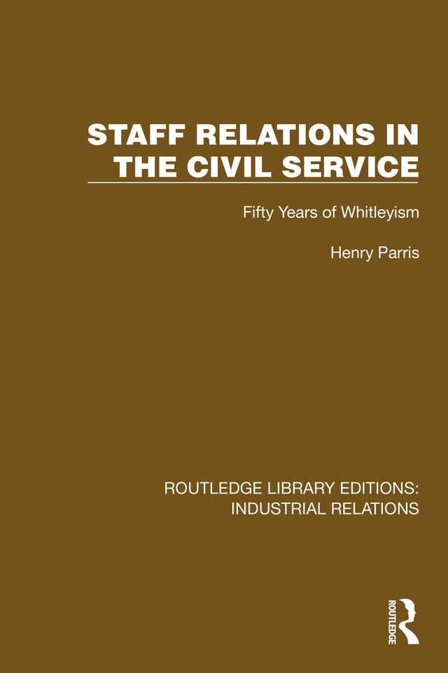Staff Relations in the Civil Service by Henry Parris