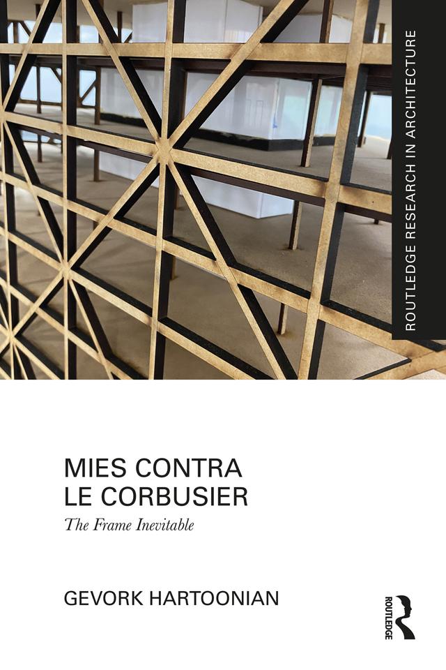 Mies Contra Le Corbusier by Gevork Hartoonian