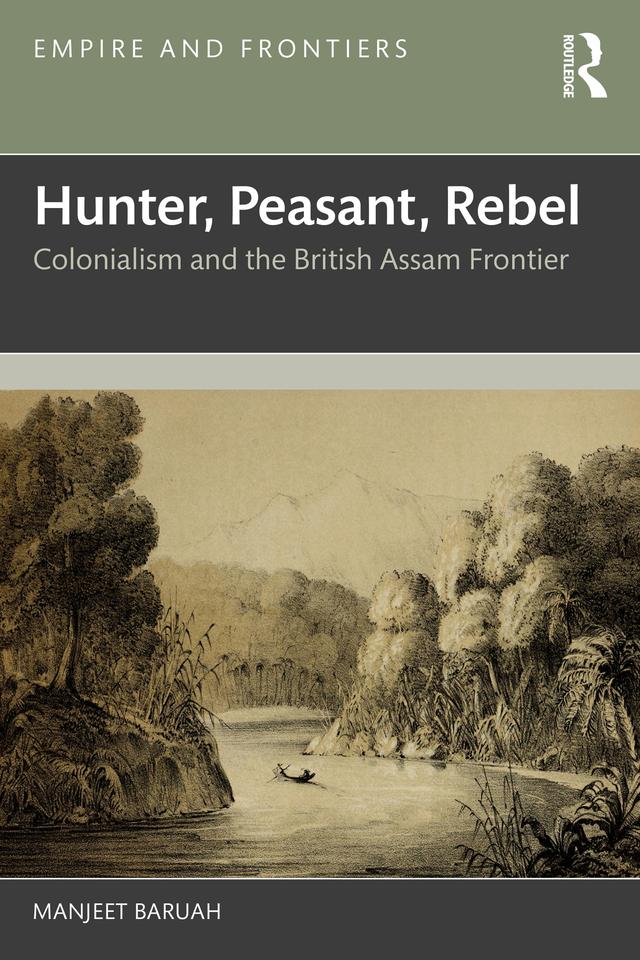 Hunter, Peasant, Rebel by Manjeet Baruah