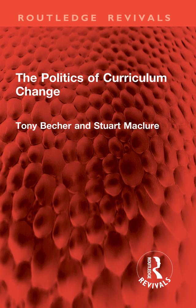 The Politics of Curriculum Change by Stuart Maclure, Tony Becher