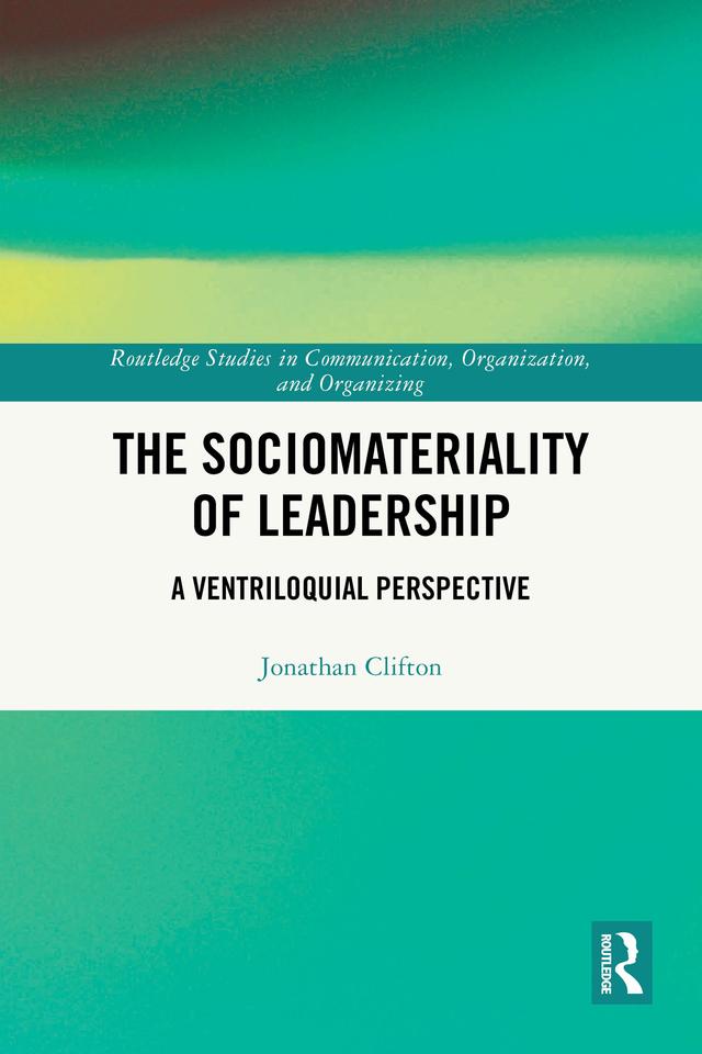 The Sociomateriality of Leadership by Jonathan Clifton