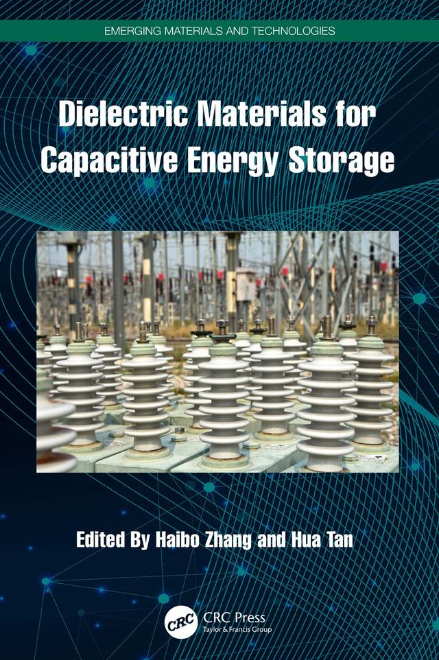 Dielectric Materials for Capacitive Energy Storage by Haibo Zhang, Hua Tan