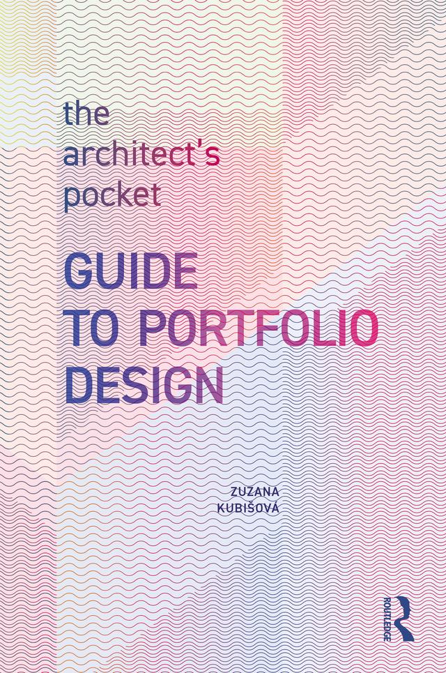 The Architect’s Pocket Guide to Portfolio Design by Zuzana Kubišová