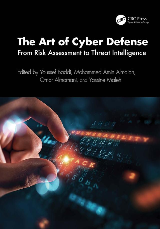 The Art of Cyber Defense by Mohammed Amin Almaiah, Omar Almomani, Yassine Maleh, Youssef Baddi