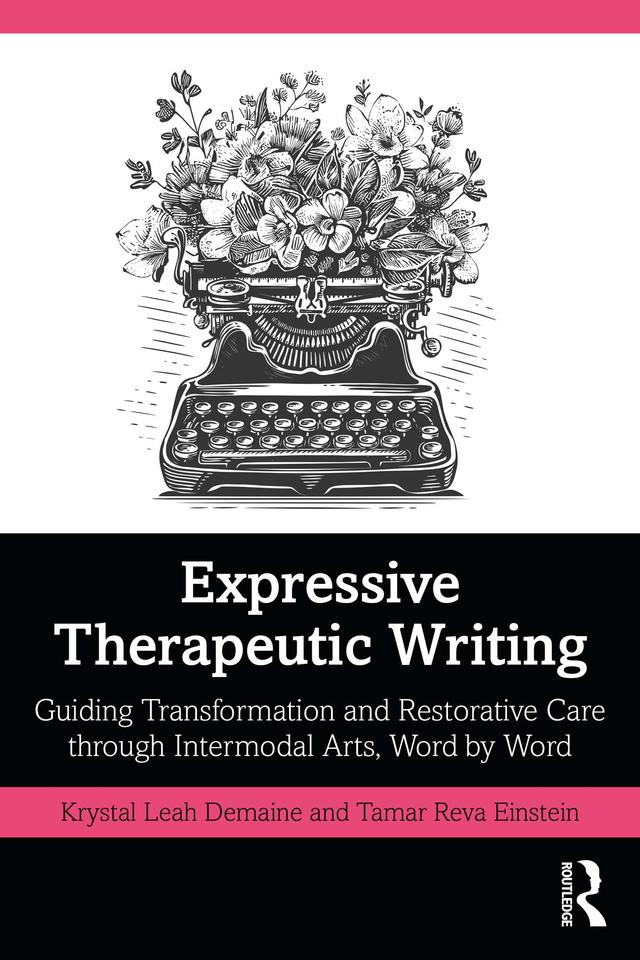 Expressive Therapeutic Writing by Krystal Leah Demaine, Tamar Reva Einstein