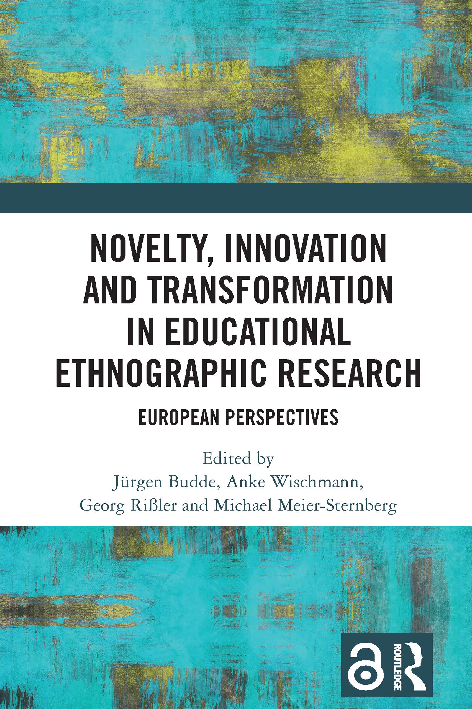 Novelty, Innovation and Transformation in Educational Ethnographic Research