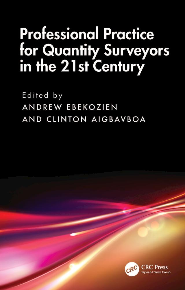 Professional Practice for Quantity Surveyors in the 21st Century by Andrew Ebekozien, Clinton Aigbavboa