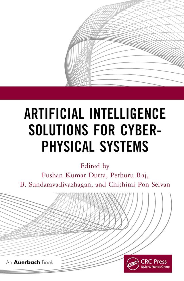 Artificial Intelligence Solutions for Cyber-Physical Systems by B. Sundaravadivazhagan, CHITHIRAI PON Selvan, Pethuru Raj, Pushan Kumar Dutta