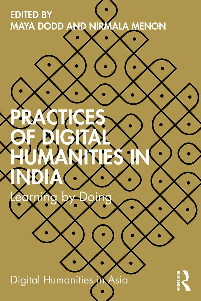 Practices of Digital Humanities in India by Maya Dodd, Nirmala Menon