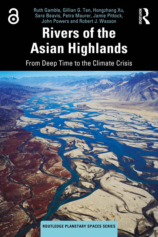 Rivers of the Asian Highlands by Gillian G. Tan, Hongzhang Xu, Jamie Pittock, John Powers, Petra Maurer, Robert J. Wasson, Ruth Gamble, Sara Beavis