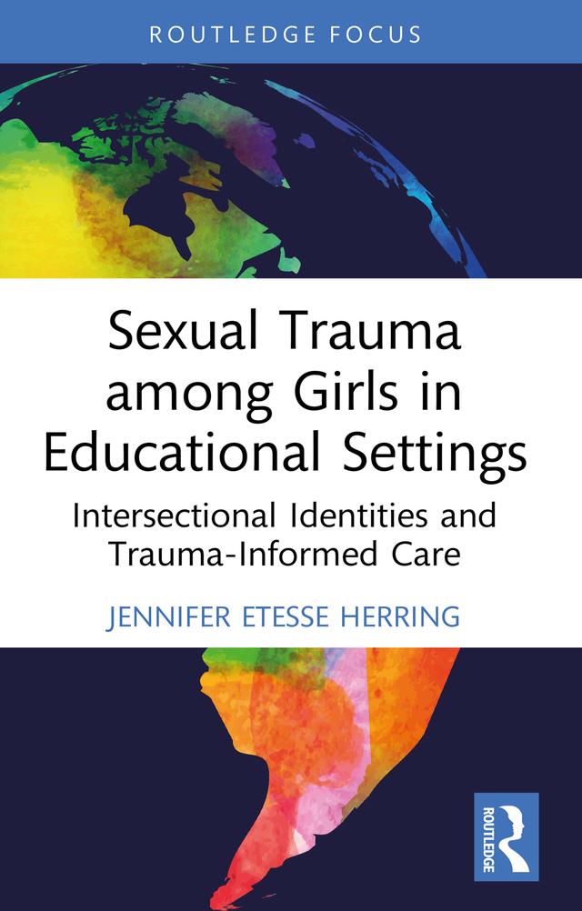 Sexual Trauma among Girls in Educational Settings by Jennifer Etesse Herring