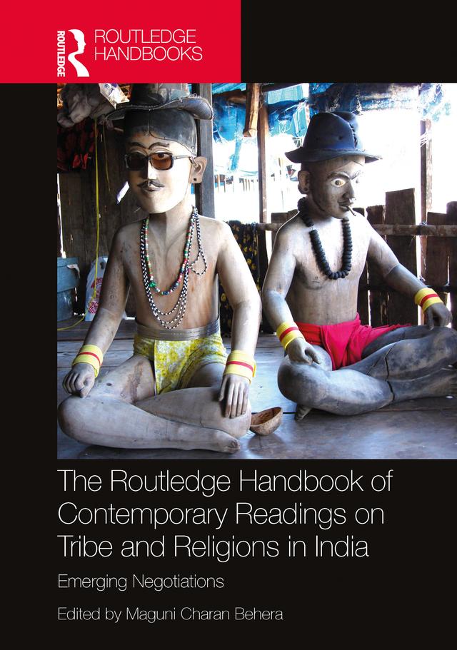 The Routledge Handbook of Contemporary Readings on Tribe and Religions in India by Maguni Charan Behera