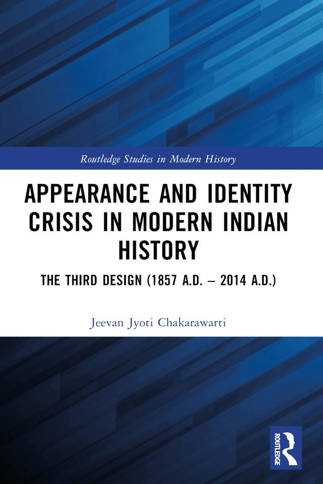 Appearance and Identity Crisis in Modern Indian History by Jeevan Jyoti Chakarawarti