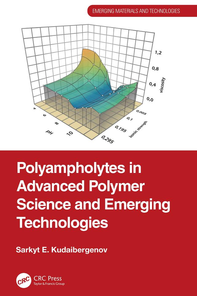 Polyampholytes in Advanced Polymer Science and Emerging Technologies by Sarkyt E. Kudaibergenov