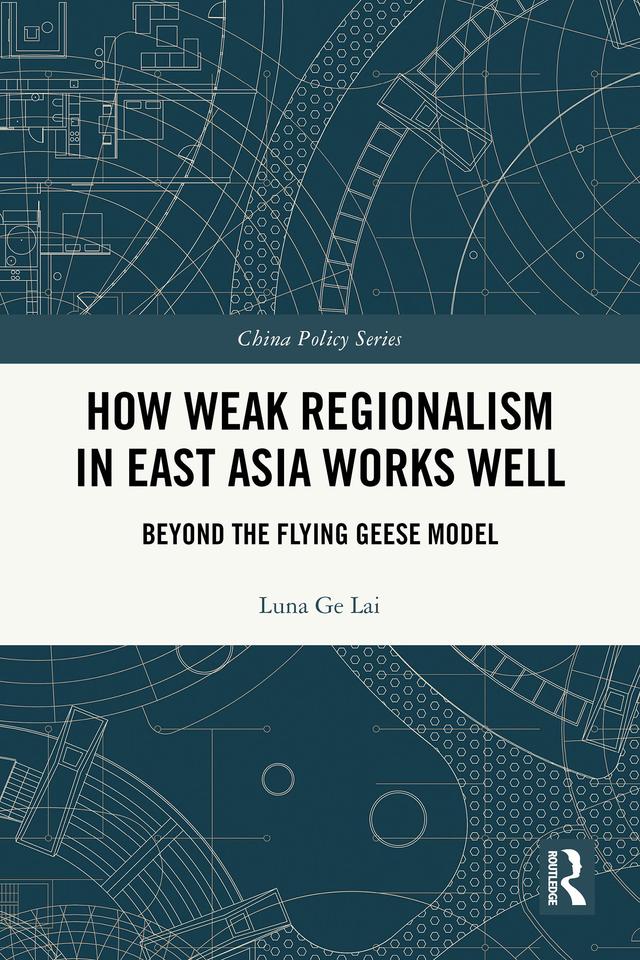 How Weak Regionalism in East Asia Works Well by Luna Ge Lai
