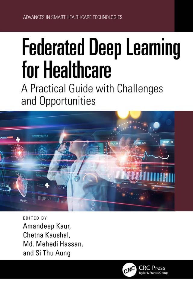 Federated Deep Learning for Healthcare by Amandeep Kaur, Chetna Kaushal, Md. Mehedi Hassan, Si Thu Aung