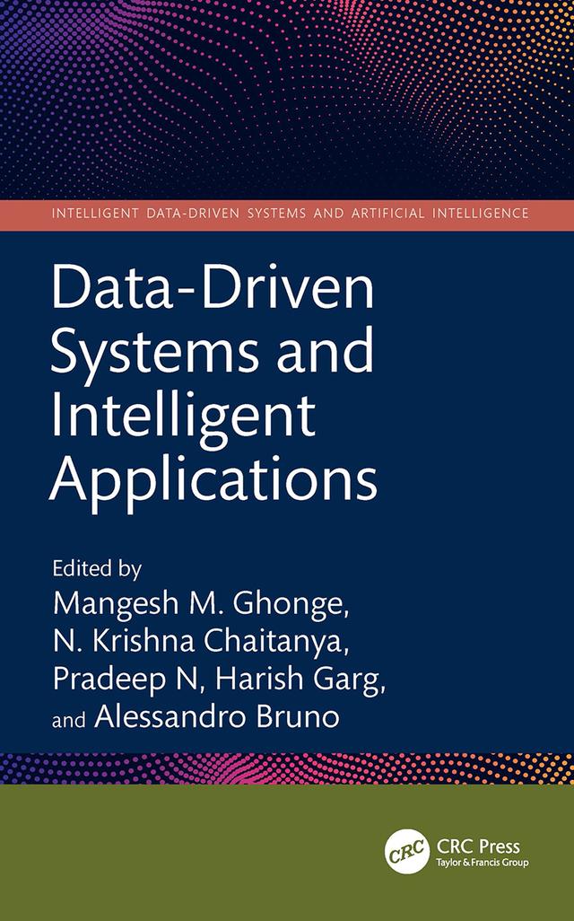 Data-Driven Systems and Intelligent Applications by Alessandro Bruno, Harish Garg, Mangesh M. Ghonge, N. Krishna Chaitanya, Pradeep N