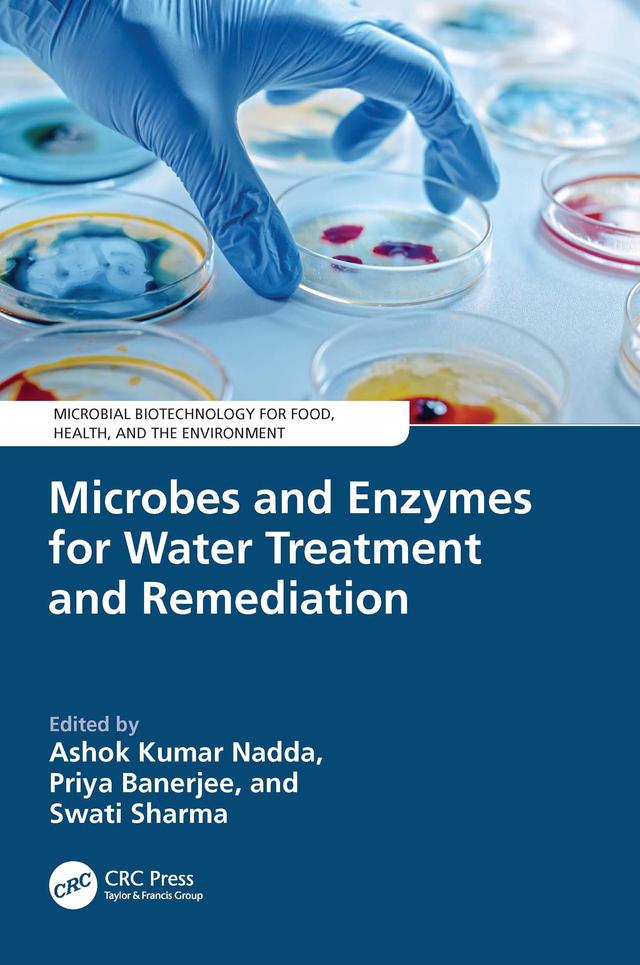 Microbes and Enzymes for Water Treatment and Remediation by Ashok Kumar Nadda, Priya Banerjee, Swati Sharma