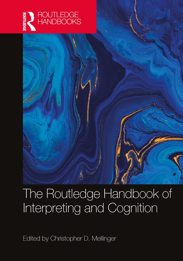 The Routledge Handbook of Interpreting and Cognition by Christopher D. Mellinger