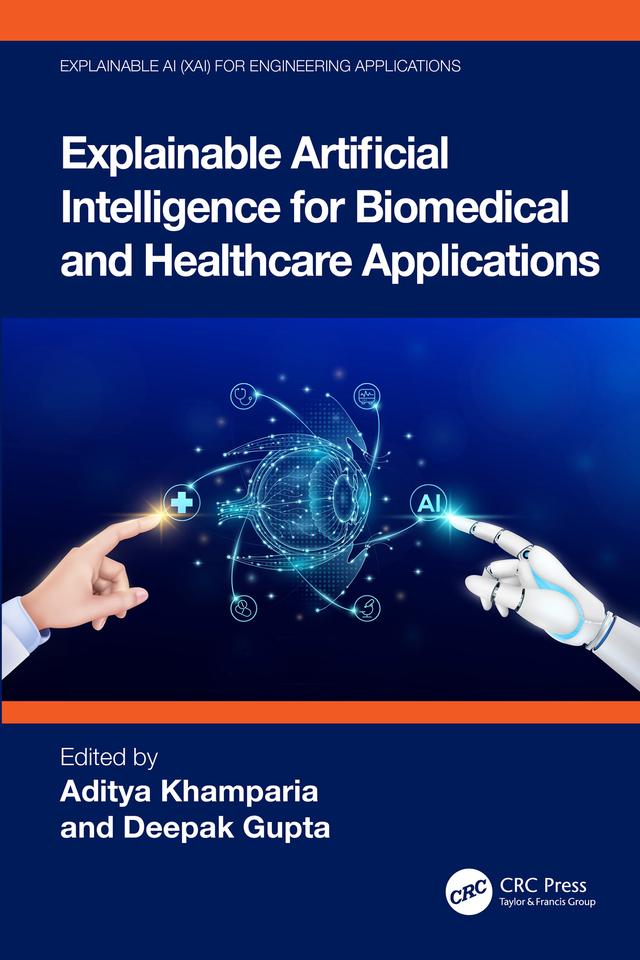 Explainable Artificial Intelligence for Biomedical and Healthcare Applications by Aditya Khamparia, Deepak Gupta