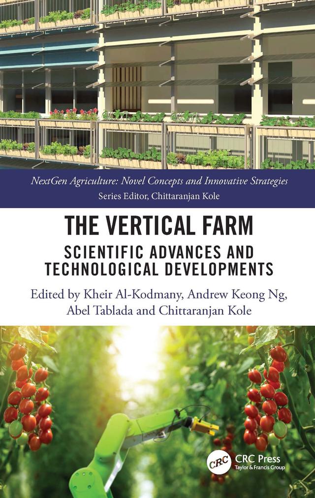 The Vertical Farm by Abel Tablada, Andrew Keong Ng, Chittaranjan Kole, Kheir Al-Kodmany
