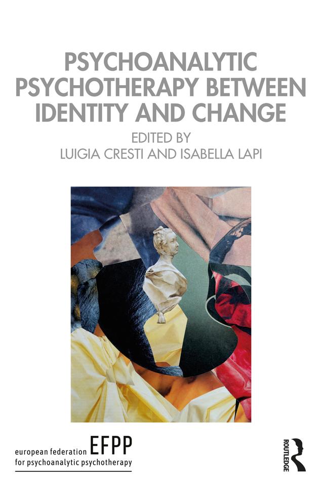 Psychoanalytic Psychotherapy Between Identity and Change by Isabella Lapi, Luigia Cresti