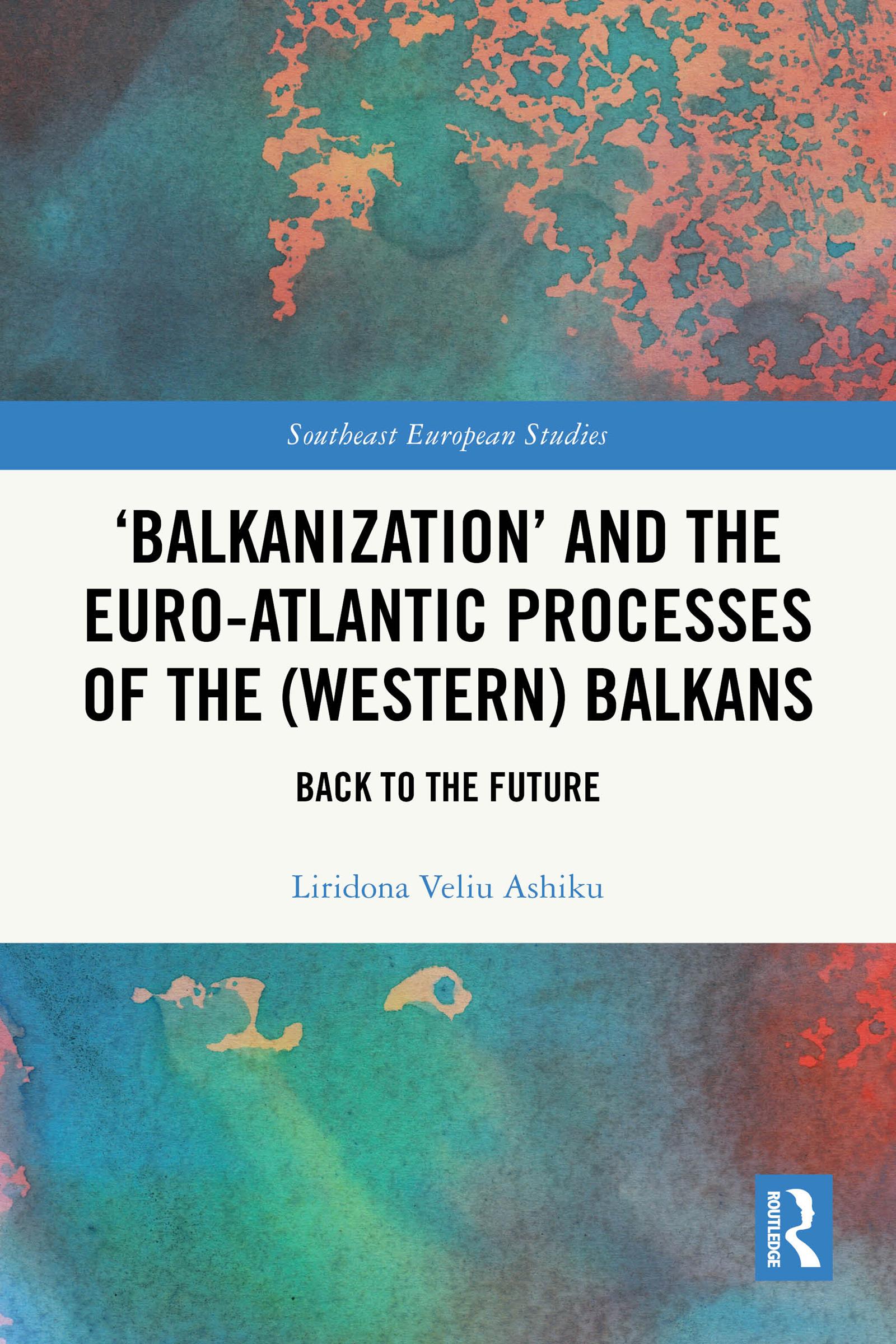 ‘Balkanization’ and the Euro-Atlantic Processes of the (Western) Balkans