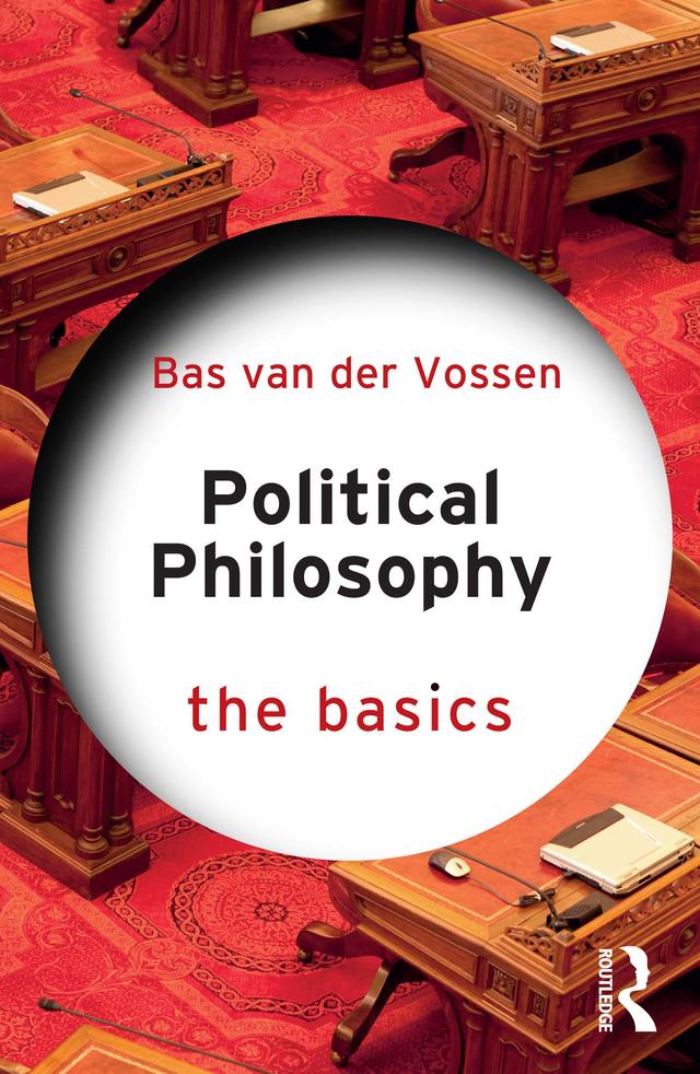 Political Philosophy: The Basics by Bas van der Vossen